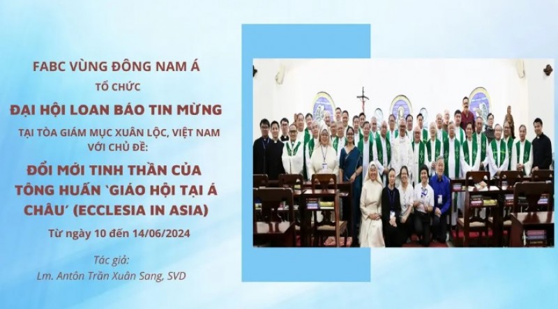 FABC vùng Đông Nam Á tổ chức Đại hội Loan báo Tin mừng tại Việt Nam với chủ đề: Đổi mới tinh thần của Tông huấn Giáo hội tại Á châu