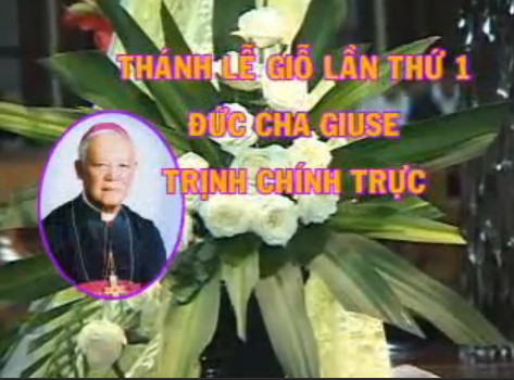Video - Thánh Lễ Giỗ Một Năm Đức Cha Giuse Trịnh Chính Trực