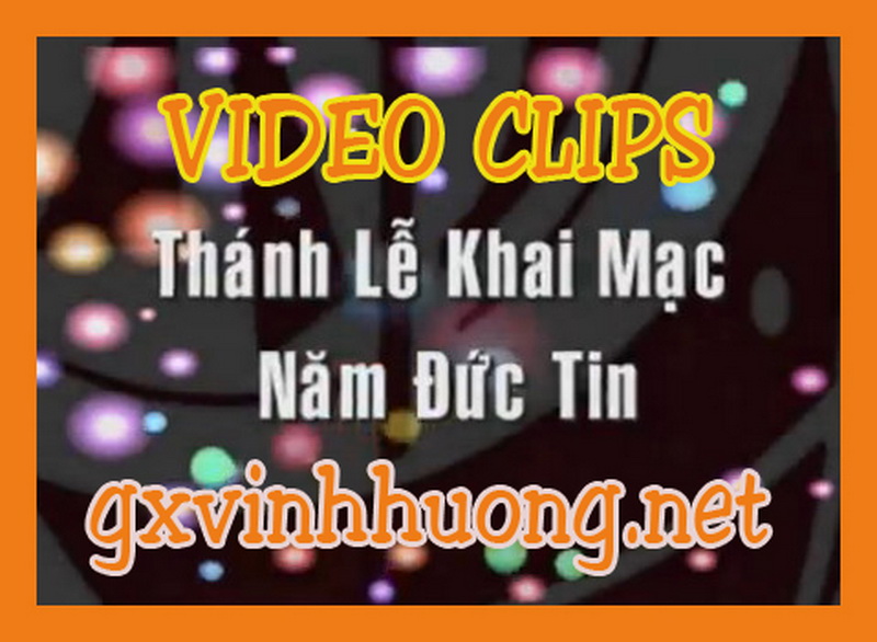 Video Clips - Giáo Xứ Vinh Hương Khai Mạc Năm Đức Tin