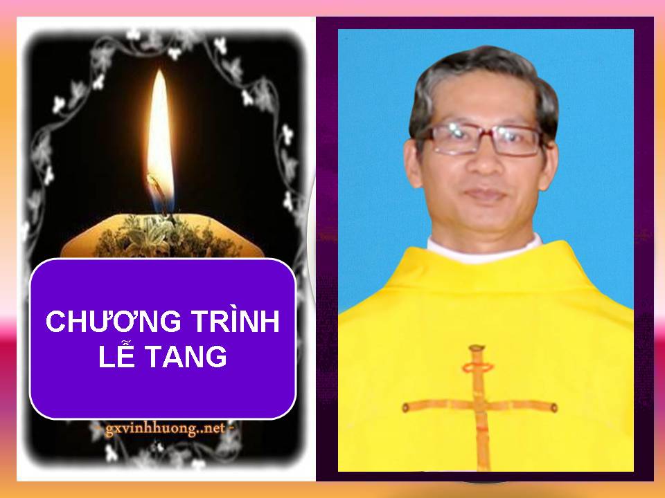 Chương trình lễ tang cố linh mục Phaolô Nguyễn Công Minh, quản xứ Vinh Hương
