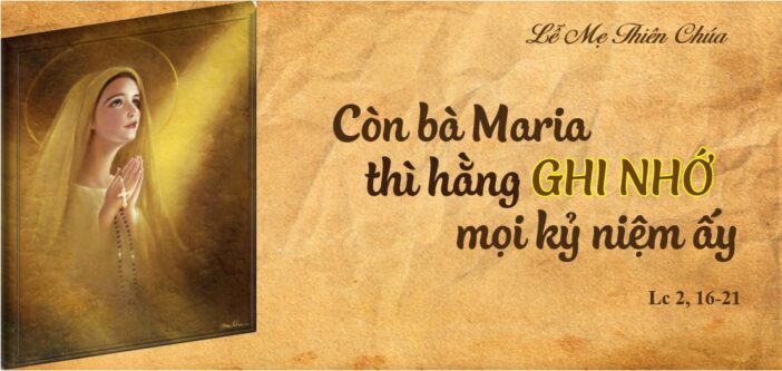 Còn bà Ma-ri-a thì hằng ghi nhớ mọi kỷ niệm ấy – Suy niệm Lễ Mẹ Thiên Chúa (1.1.2022)