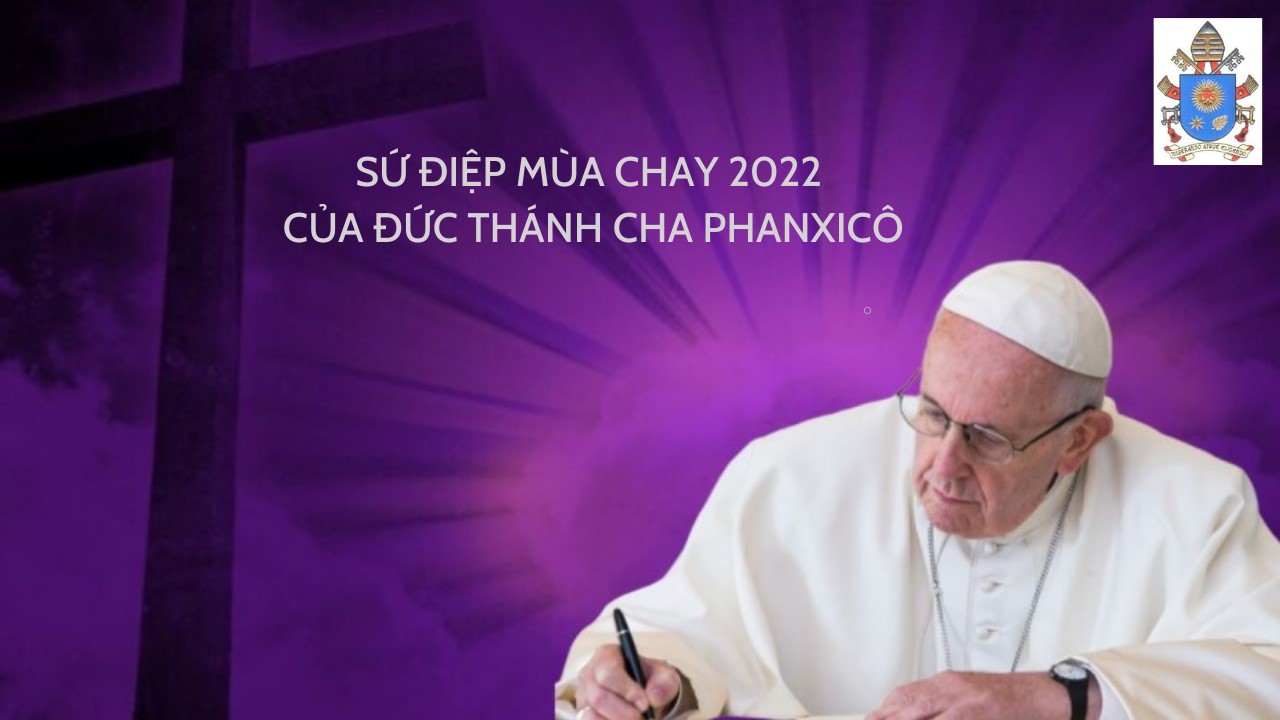 Sứ điệp Mùa Chay 2022 của Đức Thánh Cha Phanxicô