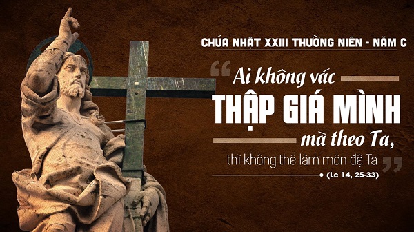 Từ bỏ và vác thập giá mình – Suy niệm Chúa Nhật XXIII Thường niên C