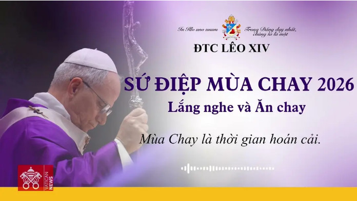 Sứ Điệp Mùa Chay 2026: Lắng nghe và ăn chay - Mùa chay là thời gian hoán cải