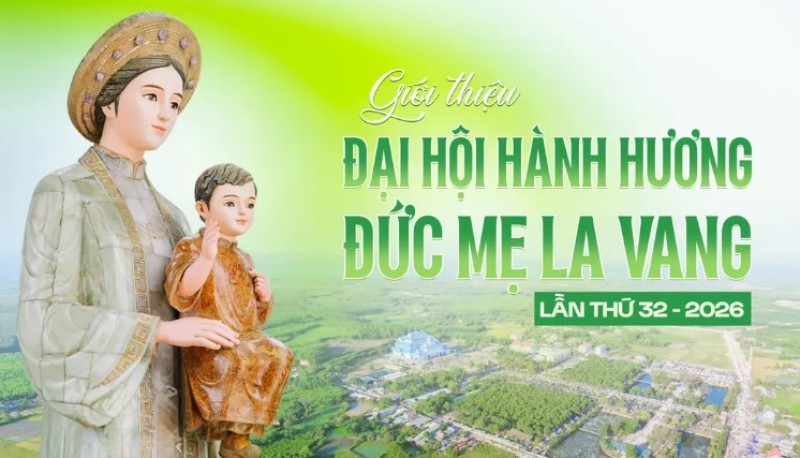 Giới thiệu Đại hội Hành hương Đức Mẹ La Vang lần thứ 32 – năm 2026