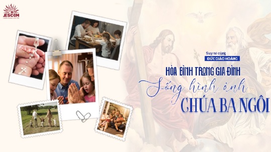 Hòa Bình Trong Gia Đình: Sống Hình Ảnh Chúa Ba Ngôi