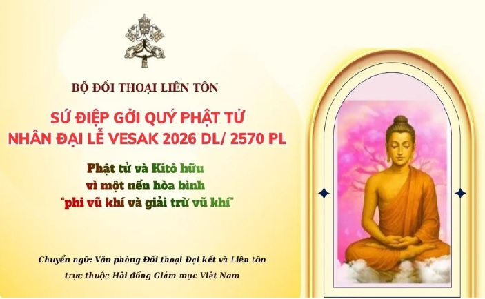 Sứ điệp gửi quý Phật tử nhân dịp Đại lễ Vesak 2026: Phật tử và Kitô hữu vì một nền hòa bình “phi vũ khí và giải trừ vũ khí”