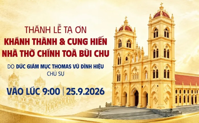 Trực tiếp Thánh lễ Tạ ơn khánh thành và cung hiến Nhà thờ chính toà Bùi Chu lúc 09g00 ngày 25/9/2026